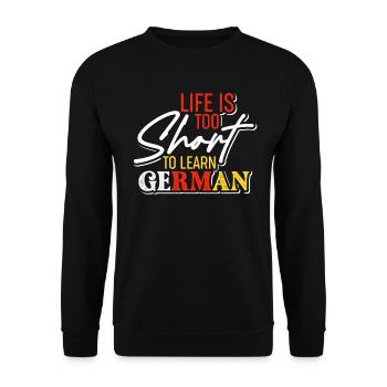 Life Is Too Short To Learn German Learner Idiom - Unisex Sweatshirt - black - Front - Alina (178cm) & Michal (187cm)