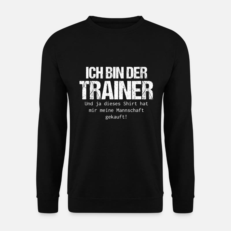 Fußballtrainer, Geschenk, Fußball-Sprüche - Unisex Pullover - Schwarz