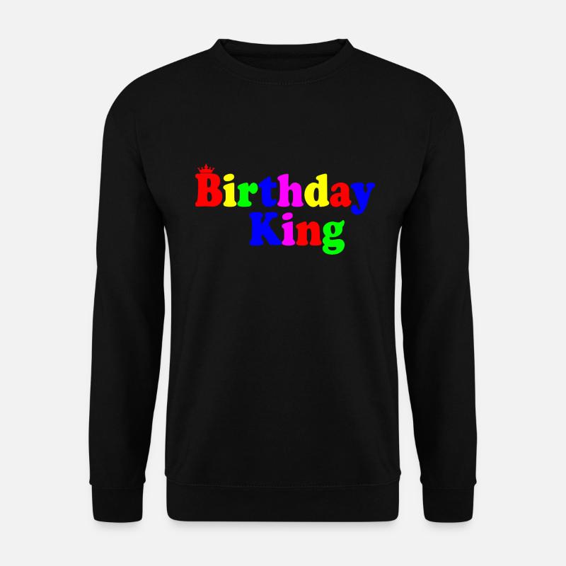 Birthday king - Unisex Sweatshirt - black