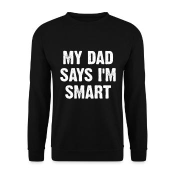 My Dad Says I'm Smart - Unisex Sweatshirt - black - Front - Alina (178cm) & Michal (187cm)