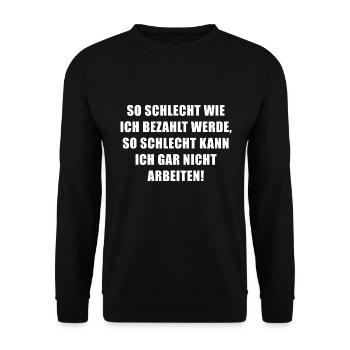 So schlecht wie ich bezahlt werde... - Unisex Pullover - Schwarz - Vorne - Alina (178cm) & Michal (187cm)