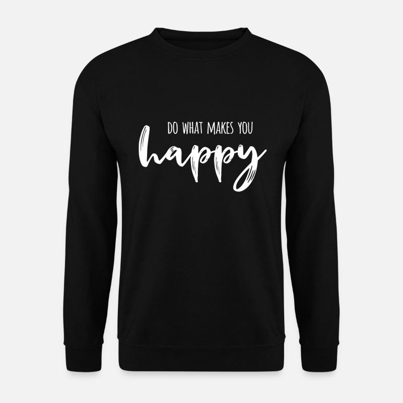 Faites ce qui vous rend heureux - Sweat-shirt Unisexe - noir