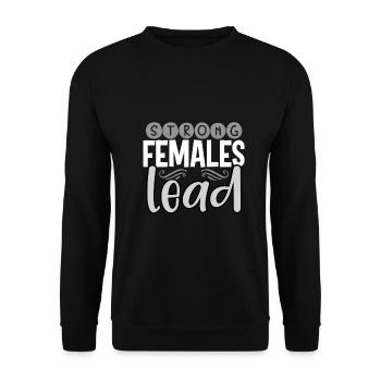 Women's Inspirational Gifts Strong Females Lead - Unisex Sweatshirt - black - Front - Alina (178cm) & Michal (187cm)
