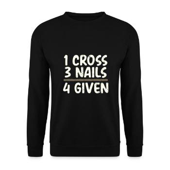 Christian Humor 1 Cross 3 Nails 4 Given Christian - Unisex Sweatshirt - black - Front - Alina (178cm) & Michal (187cm)