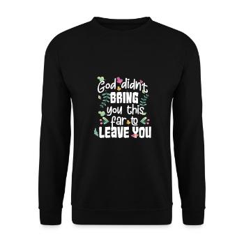 God Didn't Bring You This Far to Leave You - Unisex Sweatshirt - black - Front - Alina (178cm) & Michal (187cm)