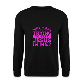 Südländischer Humor, warum ihr alle versucht, Jesus in - Unisex Pullover - Schwarz - Vorne - Alina (178cm) & Michal (187cm)