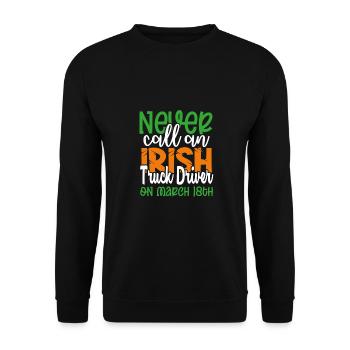 Never Call Irish Truck Driver on March 18th St - Unisex Sweatshirt - black - Front - Alina (178cm) & Michal (187cm)