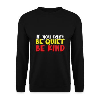 Kindness Gift If You Can't Be Good Be Quiet Anti - Unisex Sweatshirt - black - Front - Alina (178cm) & Michal (187cm)
