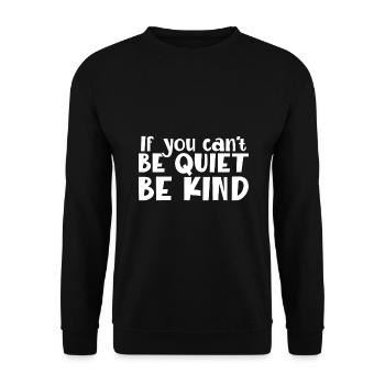 Kindness Gifts If You Can't Be Good Be Quiet Anti - Unisex Sweatshirt - black - Front - Alina (178cm) & Michal (187cm)