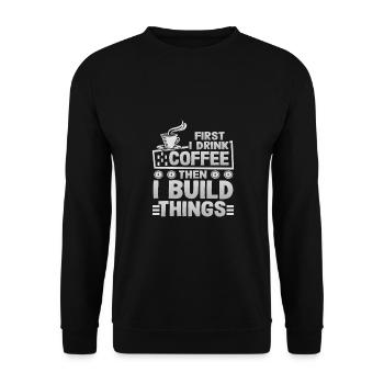 Builder Gifts First Drink Coffee then Build - Unisex Sweatshirt - black - Front - Alina (178cm) & Michal (187cm)