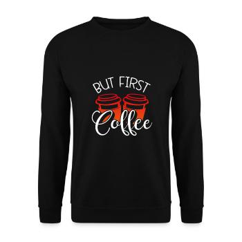 Coffee Drinker Gift But First Coffee - Unisex Sweatshirt - black - Front - Alina (178cm) & Michal (187cm)