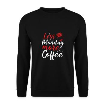 Kaffee Liebhaber Geschenk Weniger Montag Mehr Kaffee - Unisex Pullover - Schwarz - Vorne - Alina (178cm) & Michal (187cm)