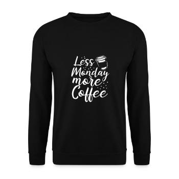 Kaffeeliebhaber Geschenke weniger Montag mehr Kaffee - Unisex Pullover - Schwarz - Vorne - Alina (178cm) & Michal (187cm)
