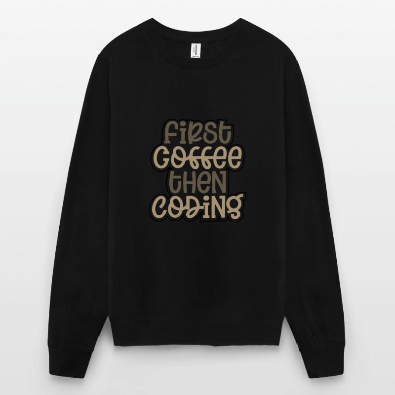 Coder Gift First Coffee puis Coding Gift Ideas Sweat-shirt Unisexe