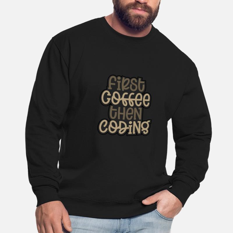 Coder Gift First Coffee puis Coding Gift Ideas Sweat-shirt Unisexe