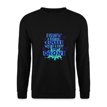 Drone Pilot Gift First Drink Coffee Fly Drone - Unisex Sweatshirt - black - Front - Alina (178cm) & Michal (187cm)