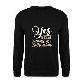 Sarcastic Gifts Yes That Was Sarcasm Gifts - Unisex Sweatshirt - black - Front - Alina (178cm) & Michal (187cm)