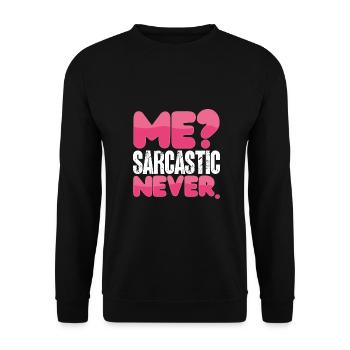 Sarcastic Humor Me Sarcastic Never Sarcasm - Unisex Sweatshirt - black - Front - Alina (178cm) & Michal (187cm)