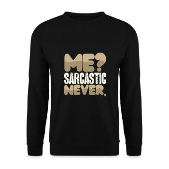 Sarcastic Humor Me Sarcastic Never Sarcasm Gift - Unisex Sweatshirt - black - Front - Alina (178cm) & Michal (187cm)