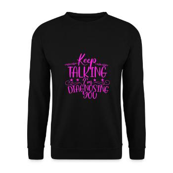 Sarcastic Gift Keep Talking I'm Diagnosing You - Unisex Sweatshirt - black - Front - Alina (178cm) & Michal (187cm)