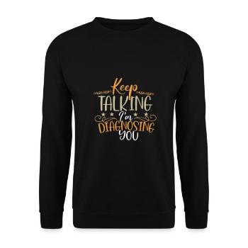 Sarkastisch Sprich weiter Ich diagnostiziere dich Sarkasmus - Unisex Pullover - Schwarz - Vorne - Alina (178cm) & Michal (187cm)