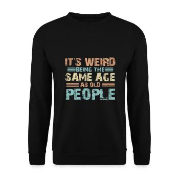 Sarcastique étrange étant l’âge de vente comme les personnes âgées - Sweat-shirt Unisexe - noir - Devant - Alina (178cm) & Michal (187cm)