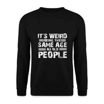 Sarcastique étrange étant l’âge de vente comme les personnes âgées - Sweat-shirt Unisexe - noir - Devant - Alina (178cm) & Michal (187cm)