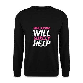 Sarcastic Swearing Will Surely Help Sarcasm Gift - Unisex Sweatshirt - black - Front - Alina (178cm) & Michal (187cm)