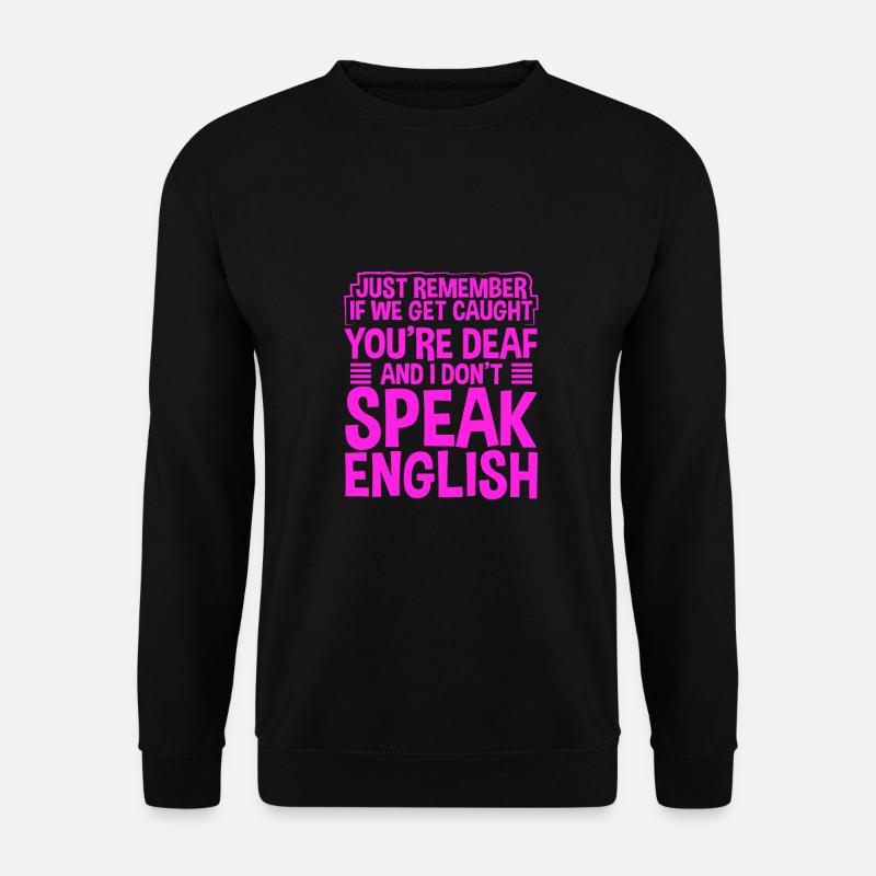 Sarkastisch Wenn du taub bist, spreche ich nicht - Unisex Pullover - Schwarz
