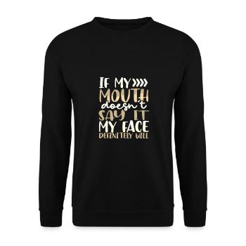 Sarcastic Gift If Mouth Doesn't Say It Face - Unisex Sweatshirt - black - Front - Alina (178cm) & Michal (187cm)