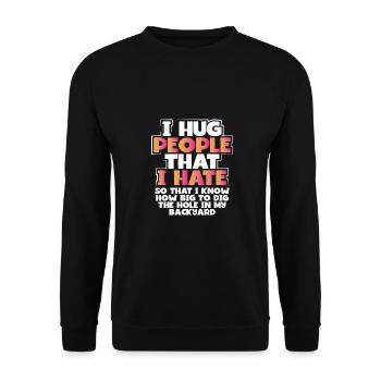 Sarkastisch, umarme Leute, die ich hasse, weißt Größe des Lochs zu - Unisex Pullover - Schwarz - Vorne - Alina (178cm) & Michal (187cm)
