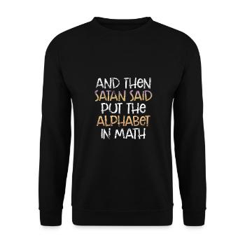 Math Sarcasm Satan Said Put the Alphabet in Math - Unisex Sweatshirt - black - Front - Alina (178cm) & Michal (187cm)