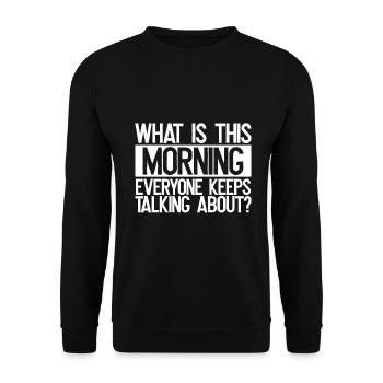 Sarkastisch Was ist heute Morgen, wo alle reden - Unisex Pullover - Schwarz - Vorne - Alina (178cm) & Michal (187cm)