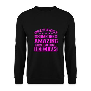 Once in Awhile Someone Amazing Comes Along - Unisex Sweatshirt - black - Front - Alina (178cm) & Michal (187cm)