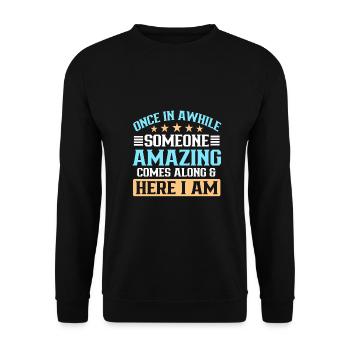 Once in Awhile Someone Amazing Comes Along - Unisex Sweatshirt - black - Front - Alina (178cm) & Michal (187cm)