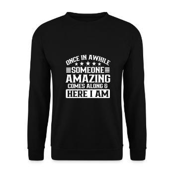 Once in Awhile Someone Amazing Comes Along - Unisex Sweatshirt - black - Front - Alina (178cm) & Michal (187cm)