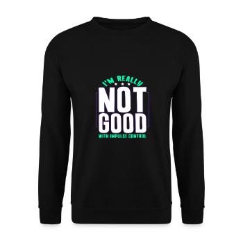 Sarcastic Gift Really Not Good With Impulse - Unisex Sweatshirt - black - Front - Alina (178cm) & Michal (187cm)