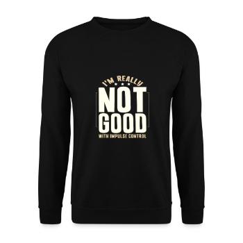 Sarcastic Gifts Really Not Good With Impulse - Unisex Sweatshirt - black - Front - Alina (178cm) & Michal (187cm)