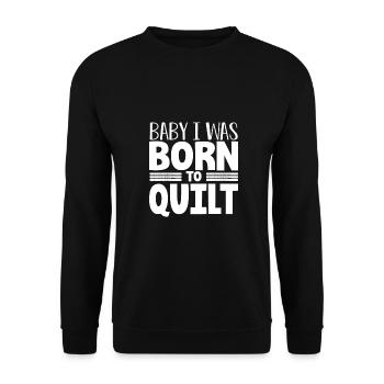 Quilter Gift Baby Je suis né pour Quilt Quilting - Sweat-shirt Unisexe - noir - Devant - Alina (178cm) & Michal (187cm)
