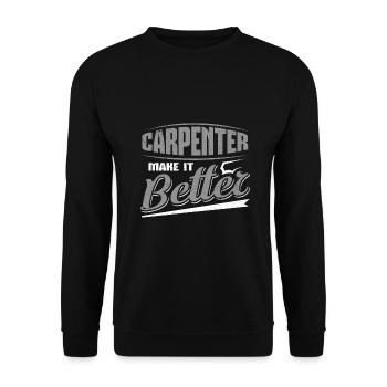 Carpenter Make it Better Fun Carpenter Gift - Unisex Sweatshirt - black - Front - Alina (178cm) & Michal (187cm)