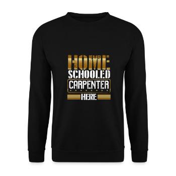 Carpenter Humor Gift Home Schooled Carpenter - Unisex Sweatshirt - black - Front - Alina (178cm) & Michal (187cm)