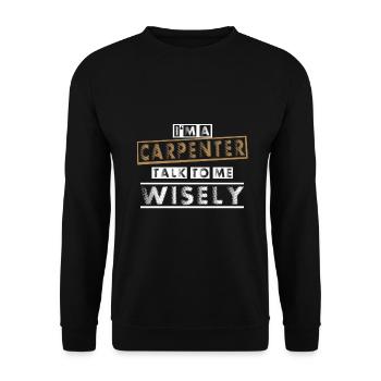 Cadeau de charpentier Je suis un charpentier Parlez-moi sagement - Sweat-shirt Unisexe - noir - Devant - Alina (178cm) & Michal (187cm)