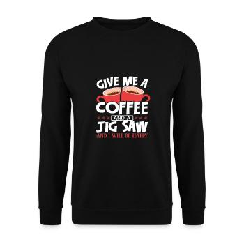 Woodworking Give Me Coffee and Jig Saw Be Happy - Unisex Sweatshirt - black - Front - Alina (178cm) & Michal (187cm)