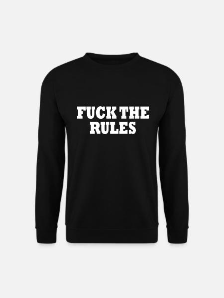Fuck the rules - Unisex Sweatshirt - black