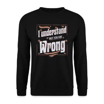 I understand but you are wrong - Unisex Pullover - Schwarz - Vorne - Alina (178cm) & Michal (187cm)