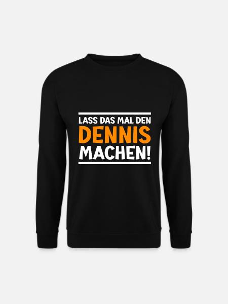 Dennis Vorname Dennis Spruch - Unisex Pullover - Schwarz