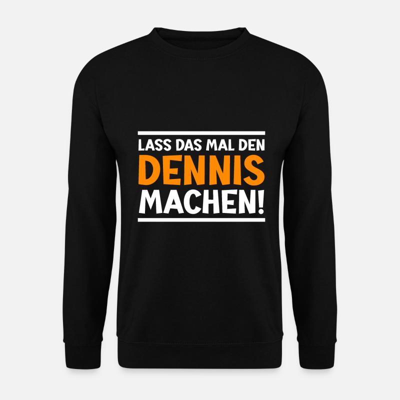 Dennis Vorname Dennis Spruch - Unisex Pullover - Schwarz