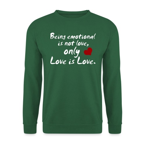 Being emotional is not love, only love is love. - Unisex Pullover