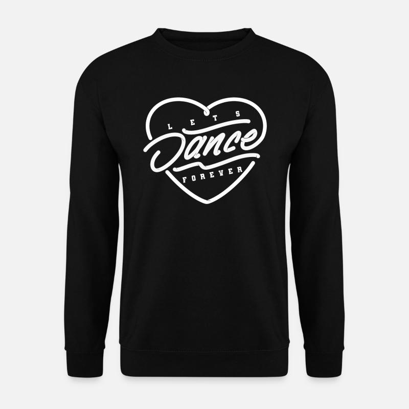 Dance forever tanzen Tänzer Geschenk - Unisex Pullover - Schwarz