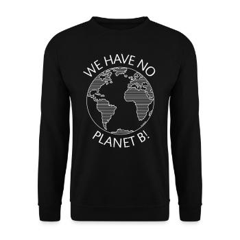 We Have No Planet B! / Earth (Climate Change / W) - Unisex Sweatshirt - black - Front - Alina (178cm) & Michal (187cm)
